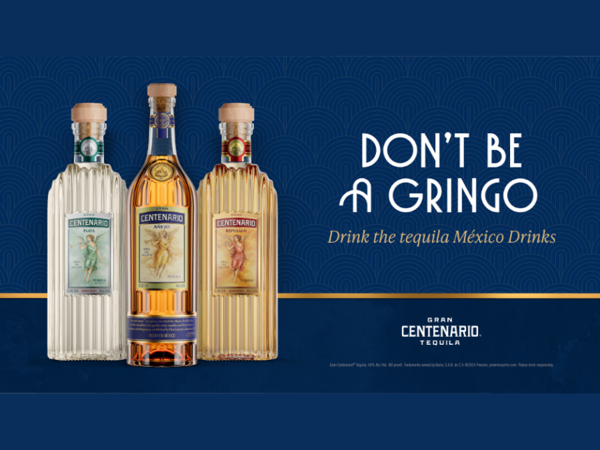 Gran Centenario bottles and 'Don't Be a Gringo' tagline